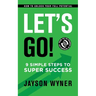 Let's Go!: 9 Simple Steps to Super Success