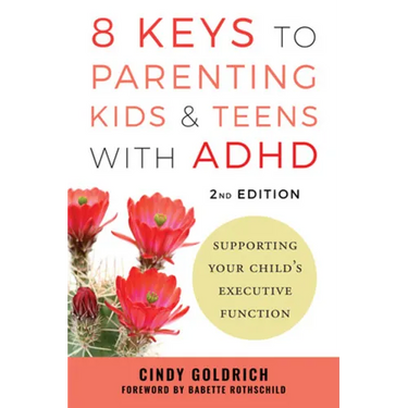 8 Keys to Parenting Kids & Teens with ADHD: Supporting Your Child's Executive Function