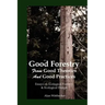 Good Forestry: From Good Theories and Good Practices