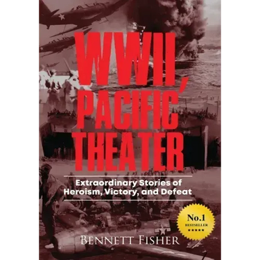 World War II, Pacific Theater: Extraordinary Stories of Heroism, Victory, and Defeat