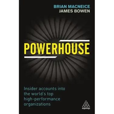 Powerhouse: Insider Accounts Into the World's Top High-Performance Organizations