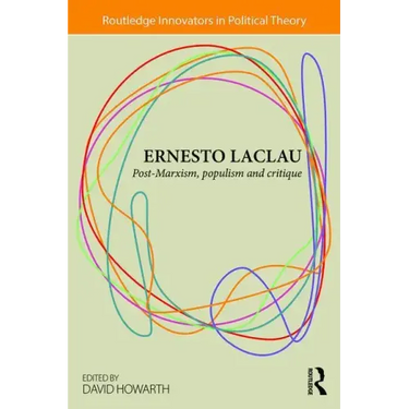 Ernesto Laclau: Post-Marxism, Populism and Critique