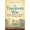 The Tuscarora War: Indians, Settlers, and the Fight for the Carolina Colonies