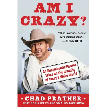 Am I Crazy?: An Unapologetic Patriot Takes on the Insanity of Today's Woke World