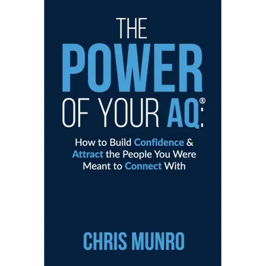 The Power of Your Aq: How To Build Confidence & Attract The People You Were Meant To Connect With