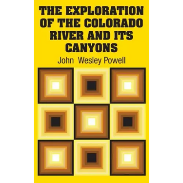 The Exploration of the Colorado River and Its Canyons