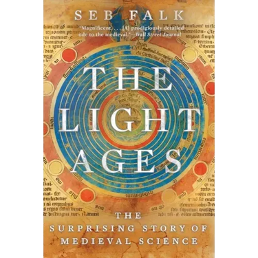 The Light Ages: The Surprising Story of Medieval Science