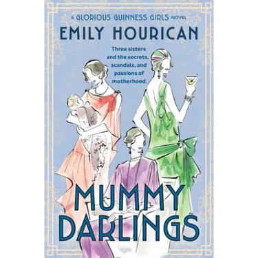 Mummy Darlings: A Glorious Guinness Girls Novel