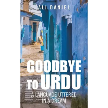 Goodbye to Urdu: A Language Uttered in a Dream