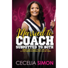 Married to Coach, Submitted to Both: Sharing our lives with Coach and Christ A 31 Day Prayer Devotional for Coaches' Wives