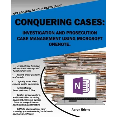 Conquering Cases: Investigation and Prosecution Case Management Using Microsoft OneNote