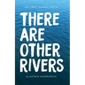 There Are Other Rivers: On Foot Across India