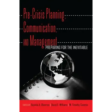 Pre-Crisis Planning, Communication, and Management: Preparing for the Inevitable