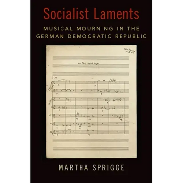 Socialist Laments: Musical Mourning in the German Democratic Republic