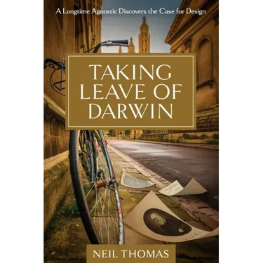 Taking Leave of Darwin: A Longtime Agnostic Discovers the Case for Design