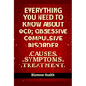 Everything you need to know about OCD - Obsessive Compulsive Disorder: Causes, Symptoms, Treatment