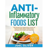 Anti-Inflammatory Foods List: The Ultimate Anti-Inflammatory Foods List: Heal Your Body, Reduce Inflammation, and Boost Your Health with Every Bite!