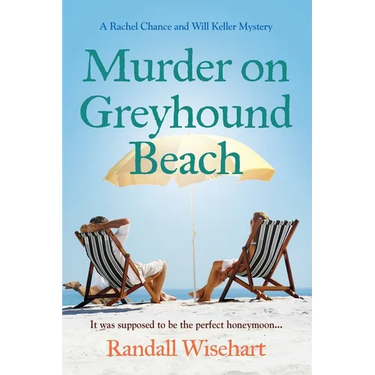 Murder on Greyhound Beach: A Rachel Chance and Will Keller Mystery