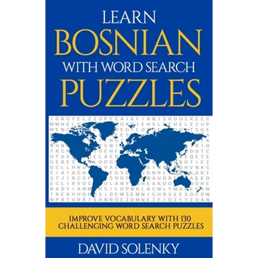 Learn Bosnian with Word Search Puzzles: Learn Bosnian Language Vocabulary with Challenging Word Find Puzzles for All Ages