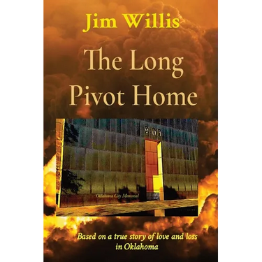 The Long Pivot Home: Based on a true story of love and loss in Oklahoma