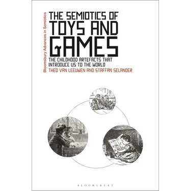 The Semiotics of Toys and Games: The Childhood Artefacts that Introduce Us to the World