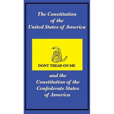 The Constitution of the United States of America and the Constitution of the Confederate States of America
