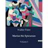 Marius the Epicurean: Volume I