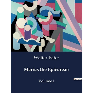 Marius the Epicurean: Volume I