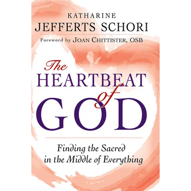 The Heartbeat of God: Finding the Sacred in the Middle of Everything