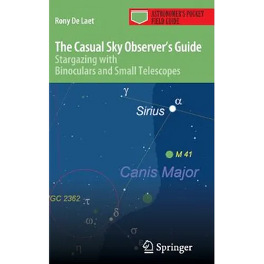 The Casual Sky Observer's Guide: Stargazing with Binoculars and Small Telescopes
