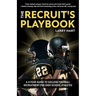 The Recruit's Playbook: A 4-Year Guide to College Football Recruitment for High School Athletes (Guide to Winning a Football Scholarship)