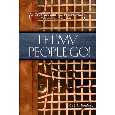 Let My People Go: A True Account of Present-Day Terrorism in Sudan