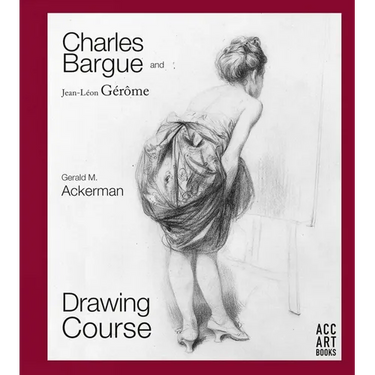 Charles Bargue and Jean-Leon Gerome: Drawing Course