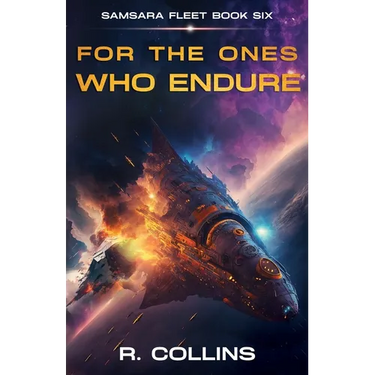 For the Ones Who Endure: The Final Book in the Samsara Fleet Series