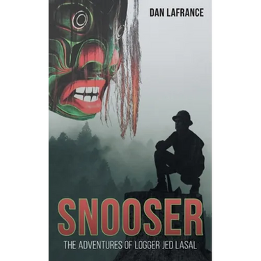 Snooser: The Adventures of Logger Jed Lasal