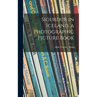 Sigurdur in Iceland, a Photographic Picture Book