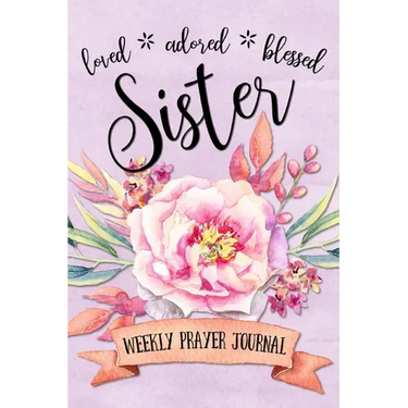 Loved Adored Blessed Sister Weekly Prayer Journal