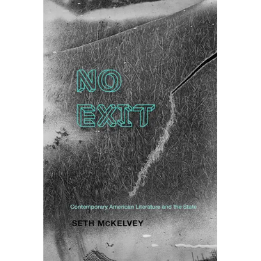 No Exit: Contemporary American Literature and the State