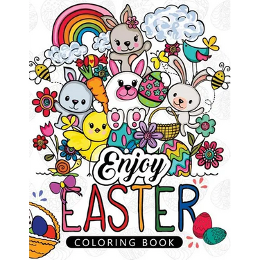 Enjoy Easter Coloring book: Designs for Adults, Teens, Kids, toddlers Children of All Ages