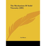 The Mechanism Of Solid Viscosity (1892)