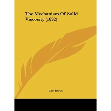 The Mechanism Of Solid Viscosity (1892)