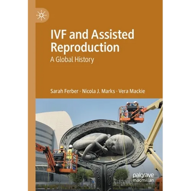 Ivf and Assisted Reproduction: A Global History