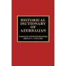 Historical Dictionary of Azerbaijan