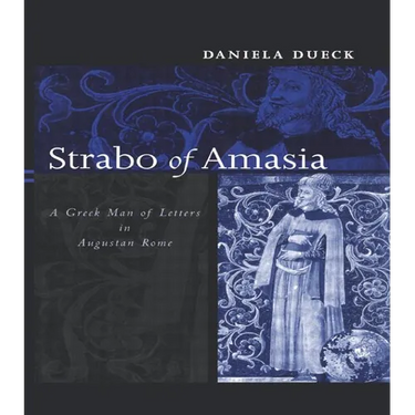 Strabo of Amasia: A Greek Man of Letters in Augustan Rome