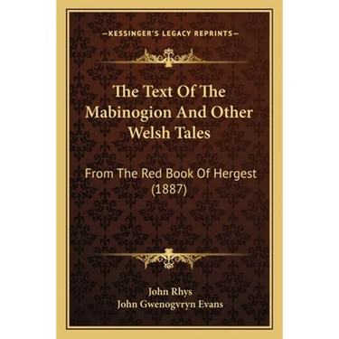 The Text Of The Mabinogion And Other Welsh Tales: From The Red Book Of Hergest (1887)