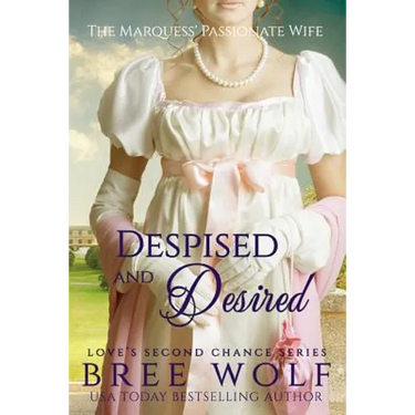 Despised & Desired: The Marquess' Passionate Wife