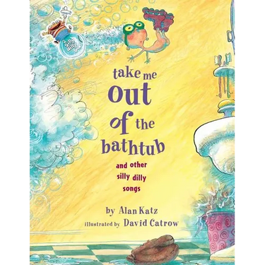 Take Me Out of the Bathtub and Other Silly Dilly Songs