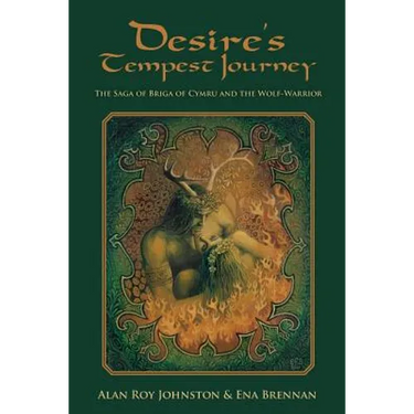 Desire's Tempest Journey: The Saga of Briga of Cymru and the Wolf-Warrior