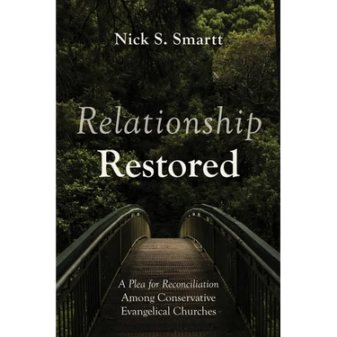 Relationship Restored: A Plea for Reconciliation Among Conservative Evangelical Churches