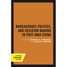 Bureaucracy, Politics, and Decision Making in Post-Mao China: Volume 14